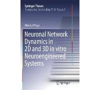 Neuronal Network Dynamics In 2d And 3d In Vitro Neuroengineered Systems