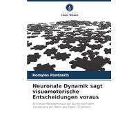 Neuronale Dynamik sagt visuomotorische Entscheidungen voraus: Ein neues Paradigma auf der Suche nach dem Verständnis der Natur des freien (?) Willens