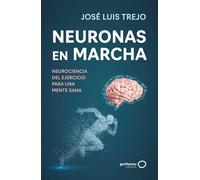 Neuronas en marcha: Neurociencia del ejercicio para una mente sana