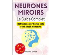 Neurones Miroirs, Le Guide Complet: Réflexions sur l'âme et la connexion humaine