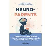 Neuroparents Comment les neurosciences peuvent transformer votre manière d'accompagner vos enfants - Tiffany Hart - Jouvence - broché - Guide