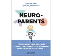 Neuroparents Comment les neurosciences peuvent transformer votre manière d'accompagner vos enfants - Tiffany Hart - Jouvence - broché - Guide