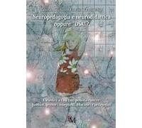 Neuropedagogia E Neurodidattica Oppure «Dsa»? A Scuola E A Casa Tutti Possono Riuscire: Bambini, Genitori, Insegnanti, Educatori E Pedagogisti