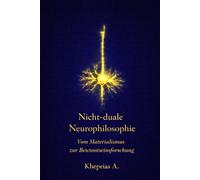 Neurophilosophie der Nicht-Dualität: Vom Kollaps des Materialismus zur Technologie des Bewusstseins