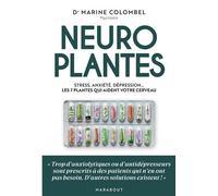 Neuroplantes Stress, anxiété, dépression... Les 7 plantes qui aident votre cerveau - Marine Colombel - Marabout - broché - Guide