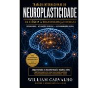 Neuroplasticidade: O poder de transformação do cérebro ao longa da vida