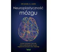 Neuroplasticité du cerveau. Des exercices et des techniques simples pour éliminer les mauvaises habitudes, les émotions négatives, le stress et la dépression