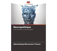 Neuropolitique: Le jeu cérébral en science politique