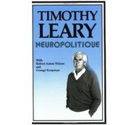 Neuropolitique Timothy Francis Leary (Auteur)