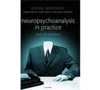 Neuropsychoanalysis in practice by Northoff Georg Canada Research Chair Mind Brain Imaging and Neuroethics Michael Smith Chair for Neuroscience and Mental Georg Northoff (Auteur)