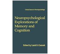 Neuropsychological Explorations Of Memory And Cognition