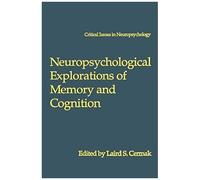 Neuropsychological Explorations Of Memory And Cognition