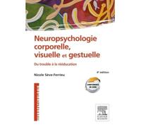 Neuropsychologie Corporelle, Visuelle Et Gestuelle - Du Trouble À La Rééducation