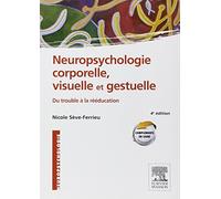 Neuropsychologie corporelle, visuelle et gestuelle: Du trouble à la rééducation