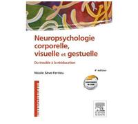 Neuropsychologie Corporelle, Visuelle Et Gestuelle - Du Trouble À La Rééducation