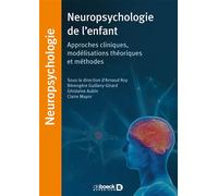 Neuropsychologie de l’enfant Approches cliniques, modélisations théoriques et méthodes - Arnaud Roy - De Boeck Supérieur - broché - Etude