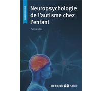 Neuropsychologie de l'autisme chez l'enfant 2013 - Patrice Gillet - Solal Eds - broché - Manuel