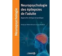 Neuropsychologie des épilepsies de l'adulte: Approche clinique et pratique