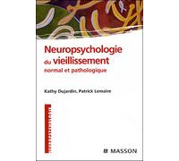 Neuropsychologie du vieillissement normal et pathologique Pod - Kathy Dujardin - Elsevier Masson - broché - Etude