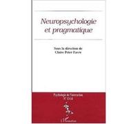 NEUROPSYCHOLOGIE ET PRAGMATIQUE (n°13-14) Claire Peter Favre (Direction)