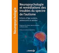 Neuropsychologie et remédiations des troubles du spectre de l’autisme: Enfants d'âge scolaire, adolescents et adultes