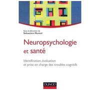 Neuropsychologie et santé - Identification, évaluation et prise en charge des troubles cognitifs - Sébastien Montel - Dunod - broché - Scolaire / Universitaire