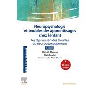 Neuropsychologie et troubles des apprentissages chez l'enfant Les dys- au sein des troubles du neurodéveloppement - Michèle Mazeau - Elsevier Masson - broché - Etude