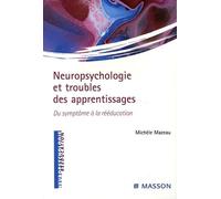 Neuropsychologie et troubles des apprentissages: Du symptôme à la réeducation