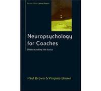Neuropsychology For Coaches: Understanding The Basics (Coaching In Practice (Paperback)) (Paperback) Paul Brown, Virginia Brown (Auteur)