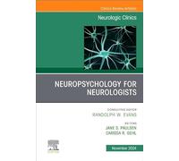 Neuropsychology for Neurologists, an Issue of Neurologic Clinics: Volume 42-4