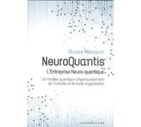 Neuroquantis - L'entreprise Neuro-quantique - Un modèle quantique d'épanouissement de l'individu et Olivier Masselot (Auteur)