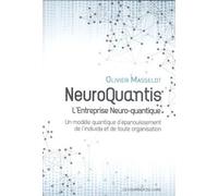 Neuroquantis - L'entreprise Neuro-quantique - Un modèle quantique d'épanouissement de l'individu et - Olivier Masselot - Courrier Du Livre - broché - Etude