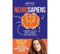 Neurosapiens - Comment utiliser votre cerveau pour vivre mieux ! - Anaïs Roux - Les Arenes Eds - broché - Essai
