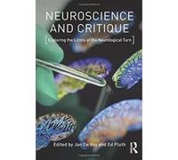 Neuroscience and Critique: Exploring the Limits of the Neurological Turn - [Version Originale] Inconnu (Auteur)