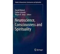 Neuroscience, Consciousness And Spirituality