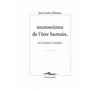 Neuroscience de l'être humain: De la structure à l'existence