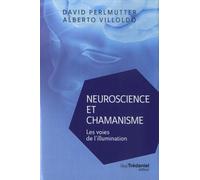 Neuroscience Et Chamanisme - Les Voies De L'illumination