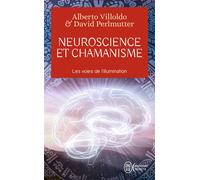 Neuroscience et chamanisme Les voies de l'illumination - David Perlmutter - J'ai Lu - Poche - Essai