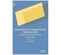 Neuroscience For Organizational Communication