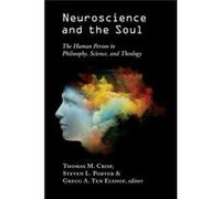 Neuroscience & The Soul Thomas M Crisp, Steve L Porter, Gregg A Ten Elshof (Auteur)