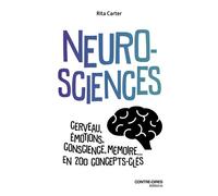 Neurosciences - Cerveau, émotions, conscience, mémoire... en 200 concepts clés - Rita Carter - Contre-Dires - broché - Essai