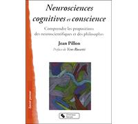 Neurosciences cognitives et conscience: Comprendre les propositions des neuroscientifiques et des philosophes