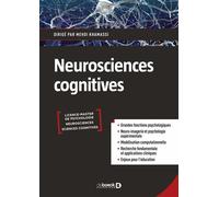 Neurosciences cognitives Grandes fonctions, psychologie expérimentale, neuro-imagerie, modélisation computationnelle - Mehdi Khamassi - De Boeck Supérieur - broché - Essai