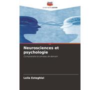 Neurosciences et psychologie: Comprendre le cerveau de demain