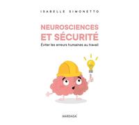 Neurosciences et sécurité Eviter les erreurs humaines au travail - Isabelle Simonetto - Mardaga - broché - Etude