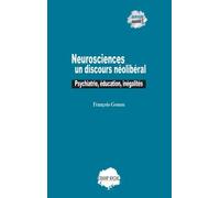 Neurosciences : Un Discours Néolibéral. Psychiatrie, Éducation, Inégalités