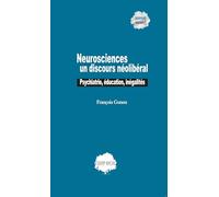 Neurosciences : un discours néolibéral ?: Psychiatrie, éducation, inégalités