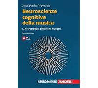 Neuroscienze cognitive della musica. La neurobiologia della mente musicale. Con ebook