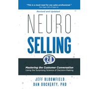 NeuroSelling 2.0: Mastering the Customer Conversation Using the Surprising Science of Decision-Making