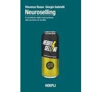 Neuroselling. Il Contributo Delle Neuroscienze Alle Tecniche Di Vendita